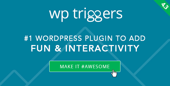 WP Triggers v4.5 – Add Instant Interactivity To WP