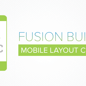 Fusion Builder Mobile Layout Creator v3.0.1